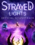 Strayed Lights - Strayed Lights Soundtrack