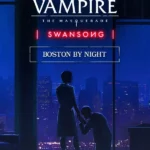 Vampire: The Masquerade – Swansong - Vampire: The Masquerade – Swansong BOSTON BY NIGHT