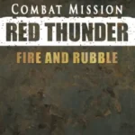 Combat Mission: Red Thunder - Combat Mission: Red Thunder - Fire and Rubble