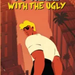 To Hell With The Ugly