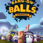 Bang-On Balls: Chronicles