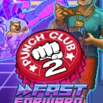 Punch Club 2: Fast Forward