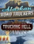 Alaskan Road Truckers: Trucking Hell 24 Alaskan Road Truckers - Alaskan Road Truckers: Trucking Hell