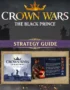 Crown Wars: The Black Prince - Strategy Guide 13 Crown Wars: The Black Prince - Crown Wars: The Black Prince - Strategy Guide