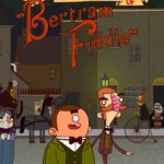 Adventures of Bertram Fiddle 1: A Dreadly Business