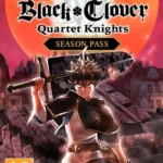 Black Clover: Quartet Knights - Black Clover: Quartet Knights - Season Pass