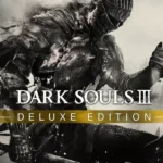DARK SOULS™ III - DARK SOULS™ III: Deluxe Edition