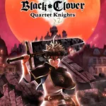 BLACK CLOVER: QUARTET KNIGHTS