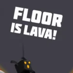 Floor Is Lava