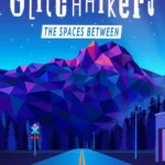 Glitchhikers: The Spaces Between