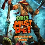 Orcs Must Die! - Orcs Must Die! - Artifacts of Power