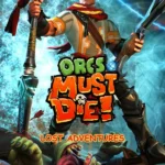 Orcs Must Die! - Orcs Must Die! - Lost Adventures