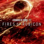 ARMORED CORE™ VI FIRES OF RUBICON™