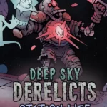Deep Sky Derelicts - Deep Sky Derelicts - Station Life