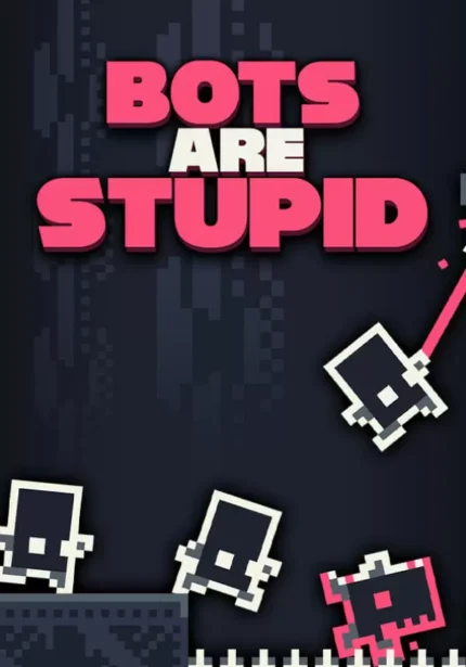 Bots Are Stupid