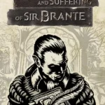 The Life and Suffering of Sir Brante