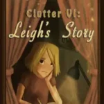 Clutter VI: Leigh's Story