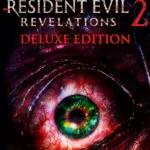 Resident Evil: Revelations - Resident Evil: Revelations 2 - Deluxe Edition