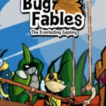 Bug Fables: The Everlasting Sapling