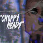 Choppy Heady