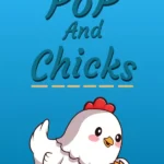 Pop and Chicks