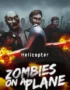 Zombies on a Plane - Helicopter 9 Zombies on a Plane - Zombies on a Plane - Helicopter