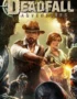 Deadfall Adventures - Deadfall Adventures - Deluxe Edition
