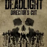 Deadlight Director’s Cut