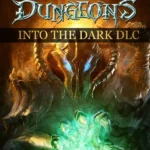 DUNGEONS - Dungeons: Into the Dark