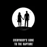 Everybody's Gone to the Rapture