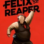 Felix the Reaper