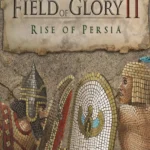 Field of Glory II - Field of Glory II: Rise of Persia