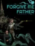Forgive Me Father 5 Forgive Me Father
