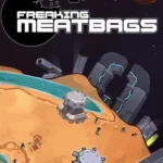 Freaking Meatbags