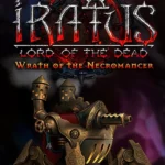 Iratus: Lord of the Dead - Iratus: Wrath of the Necromancer