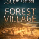 Life is Feudal: Forest Village