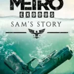 Metro Exodus - Metro Exodus - Sam's Story