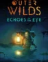 Outer Wilds - Outer Wilds - Echoes of the Eye