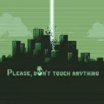 Please, Don’t Touch Anything