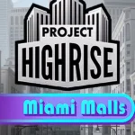 Project Highrise: Miami Malls