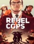 Rebel Cops 2 Rebel Cops