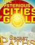 The Mysterious Cities of Gold: Secret Paths 8 The Mysterious Cities of Gold: Secret Paths