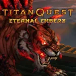 Titan Quest Anniversary Edition - Titan Quest: Eternal Embers