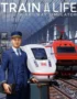 Train Life - A Railway Simulator