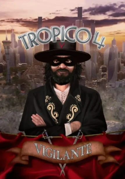 Tropico 4 - Tropico 4: Vigilante