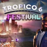 Tropico 6 - Tropico 6: Festival