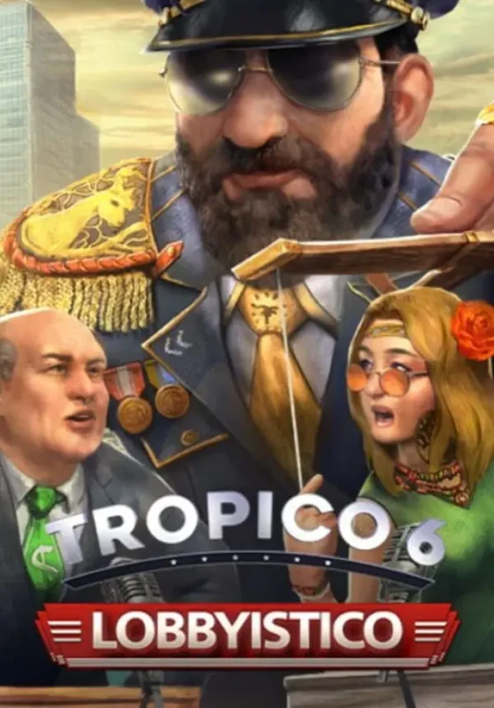 Tropico 6 - Tropico 6: Lobbyistico