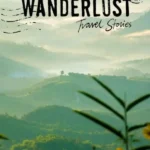 Wanderlust: Travel Stories
