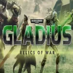 Warhammer 40,000: Gladius - Relics of War