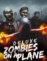 Zombies on a Plane Deluxe 9 Zombies on a Plane - Zombies on a Plane Deluxe